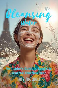 Produktbild: The Cleansing Water: An Insider's Guide to Songkran and the Thai New Year