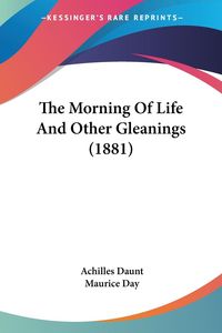 Produktbild: The Morning Of Life And Other Gleanings (1881)