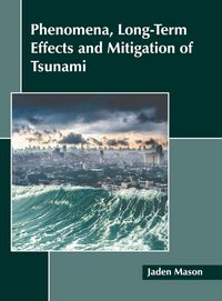 Produktbild: Phenomena, Long-Term Effects and Mitigation of Tsunami