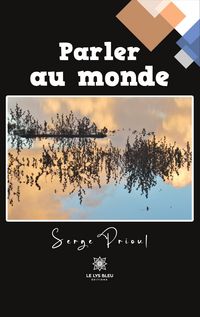 Produktbild: Serge Prioul: Parler au monde