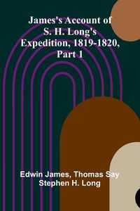 Produktbild: James's Account Of S. H. Long'S Expedition, 1819-1820, Part 1
