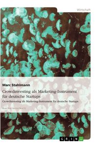 Produktbild: Crowdinvesting als Marketing-Instrument f&uuml;r deutsche Startups