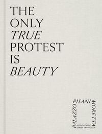 Produktbild: The Only True Protest Is Beauty