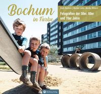 Bild vom Artikel Bochum in Farbe - Die 50er, 60er und 70er Jahre vom Autor Stadt Bochum