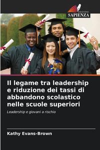 Produktbild: Il legame tra leadership e riduzione dei tassi di abbandono scolastico nelle scuole superiori