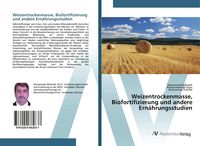 Produktbild: Weizentrockenmasse, Biofortifizierung und andere Ern&auml;hrungsstudien