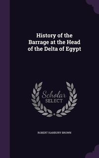 Produktbild: History of the Barrage at the Head of the Delta of Egypt