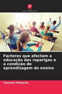 Produktbild: Factores que afectam a educa&ccedil;&atilde;o das raparigas e a condi&ccedil;&atilde;o de aprendizagem do ensino