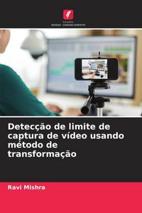 Produktbild: Detec&ccedil;&atilde;o de limite de captura de v&iacute;deo usando m&eacute;todo de transforma&ccedil;&atilde;o