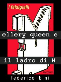 Produktbild: Ellery Queen e il ladro di H (I falsigialli - racconti, #4)