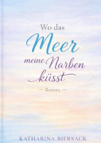 Produktbild: Wo das Meer meine Narben k&uuml;sst