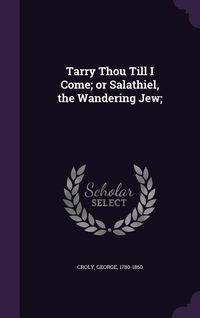 Produktbild: Tarry Thou Till I Come; or Salathiel, the Wandering Jew;