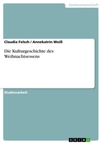 Produktbild: Die Kulturgeschichte des Weihnachtsessens