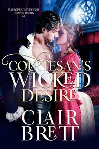 Produktbild: Courtesan's Wicked Desire (Improper Wives for Proper Lords series, #4)