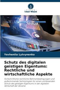 Produktbild: Schutz des digitalen geistigen Eigentums: Rechtliche und wirtschaftliche Aspekte