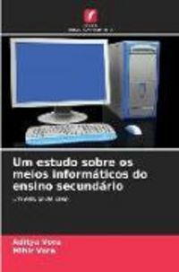 Produktbild: Um estudo sobre os meios inform&aacute;ticos do ensino secund&aacute;rio