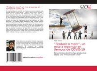 Produktbild: "Producir o morir", un mito a repensar en tiempos de COVID-19