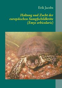 Produktbild: Haltung und Zucht der europ&auml;ischen Sumpfschildkr&ouml;te (Emys orbicularis)