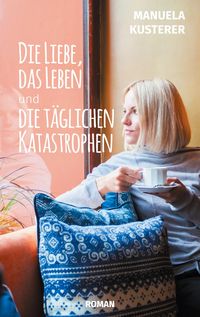 Produktbild: Die Liebe, das Leben und die t&auml;glichen Katastrophen