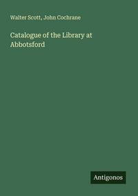Produktbild: Catalogue of the Library at Abbotsford