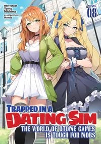 Produktbild: Trapped in a Dating Sim: The World of Otome Games Is Tough for Mobs (Light Novel) Vol. 8