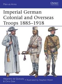 Produktbild: Imperial German Colonial and Overseas Troops 1885-1918