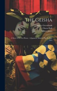 Produktbild: The Geisha: A Story Of A Tea House: A Japanese Musical Play In Two Acts