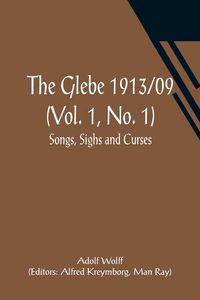 Produktbild: The Glebe 1913/09 (Vol. 1, No. 1)