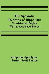 Produktbild: The Apostolic Tradition of Hippolytus; Translated into English with Introduction and Notes