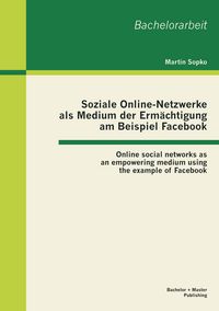 Produktbild: Soziale Online-Netzwerke als Medium der Erm&auml;chtigung am Beispiel Facebook: Online social networks as an empowering medium using the example of Facebook