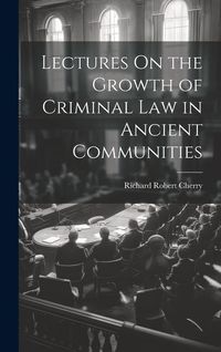 Produktbild: Lectures On the Growth of Criminal Law in Ancient Communities