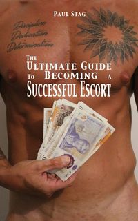 Produktbild: The Ultimate Guide to Becoming a Successful Escort