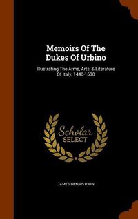 Produktbild: Memoirs Of The Dukes Of Urbino