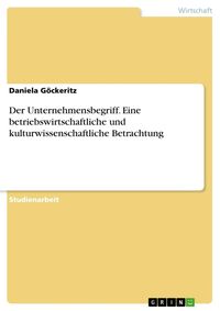 Produktbild: Der Unternehmensbegriff. Eine betriebswirtschaftliche und kulturwissenschaftliche Betrachtung