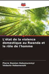 Produktbild: L'&eacute;tat de la violence domestique au Rwanda et le r&ocirc;le de l'homme