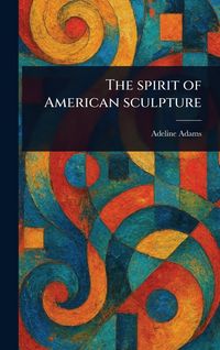Produktbild: The Spirit of American Sculpture