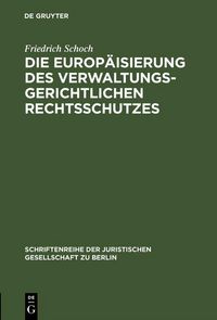 Produktbild: Die Europ&auml;isierung des verwaltungsgerichtlichen Rechtsschutzes
