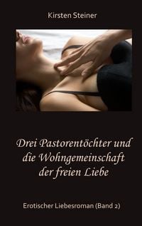Produktbild: Drei Pastorent&ouml;chter und die Wohngemeinschaft der freien Liebe