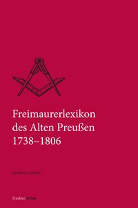 Bild vom Artikel Freimaurerlexikon des Alten Preußen 1738-1806 vom Autor Karlheinz Gerlach