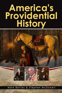 Produktbild: America's Providential History: Biblical Principles of Education, Government, Politics, Economics, and Family Life (Revised and Expanded Version)