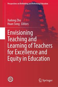 Bild vom Artikel Envisioning Teaching and Learning of Teachers for Excellence and Equity in Education vom Autor Xudong Zhu