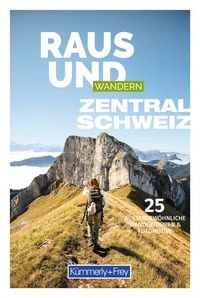 Produktbild: K&uuml;mmerly+Frey Raus und Wandern Zentralschweiz &ndash; Wanderf&uuml;hrer