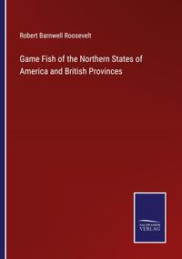 Produktbild: Game Fish of the Northern States of America and British Provinces