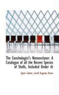 Produktbild: The Conchologist's Nomenclator: A Catalogue of All the Recent Species of Shells, Included Under Th