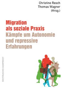 Produktbild: Migration als soziale Praxis: K&auml;mpfe um Autonomie und repressive Erfahrungen