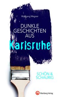 Bild vom Artikel SCHÖN & SCHAURIG - Dunkle Geschichten aus Karlsruhe vom Autor Wolfgang Wegner