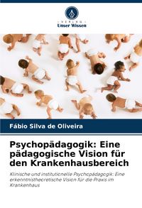 Produktbild: Psychop&auml;dagogik: Eine p&auml;dagogische Vision f&uuml;r den Krankenhausbereich