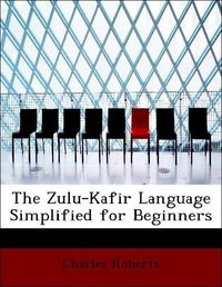 Produktbild: Roberts, C: Zulu-Kafir Language Simplified for Beginners