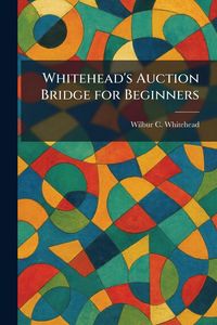 Produktbild: Whitehead's Auction Bridge for Beginners