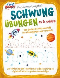 Produktbild: Motivations-&Uuml;bungsheft! Schwung&uuml;bungen ab 6 Jahren: Das geniale A4-Mitmachheft f&uuml;r Kindergarten und Vorschule zur F&ouml;rderung der Feinmotorik und Konzen